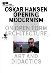 OSKAR HANSEN-OPENING MODERNISM "ON OPEN FORM ARCHITECTURE, ART AND DIDACTICS"