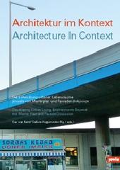 ARCHITECTURE IN CONTEXT DEVELOPING URBAN LIVING ENVIRONMENTS BEYOND THE MASTER PLAN AND FACADE DISCUSSIO