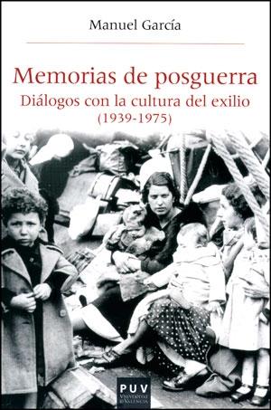 MEMORIAS DE POSGUERRA "DIÁLOGOS CON LA CULTURA DEL EXILIO (1939-1975)"