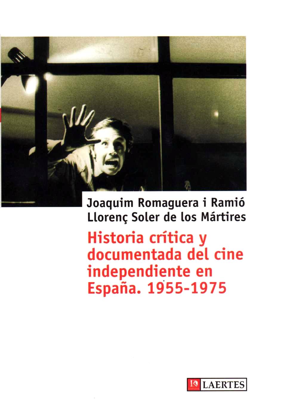 HISTORIA CRÍTICA Y DOCUMENTADA DEL CINE INDEPENDIENTE EN ESPAÑA. 1955-1975