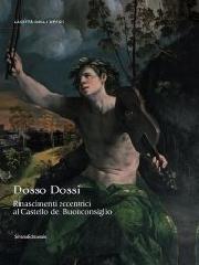 DOSSO DOSSI "RINASCIMENTI ECCENTRICI AL CASTELLO DEL BUONCONSIGLIO"