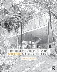 TWENTY-FIVE BUILDINGS EVERY ARCHITECT SHOULD UNDERSTAND "A REVISED AND EXPANDED EDITION OF TWENTY BUILDINGS EVERY ARCHITECT SHOULD UNDERSTAND, 2ND EDITION"