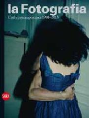 LA FOTOGRAFIA Vol.4 "L'ETA CONTEMPORANEA 1981-2013"