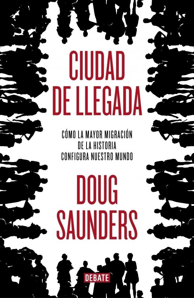 CIUDAD DE LLEGADA "CÓMO LA MAYOR MIGRACIÓN DE LA HISTORIA CONFIGURA NUESTRO MUNDO"