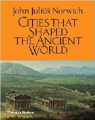 CITIES THAT SHAPED THE ANCIENT WORLD