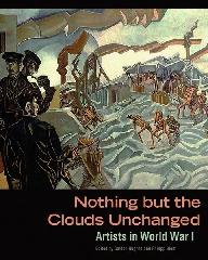 NOTHING BUT THE CLOUDS UNCHANGED "ARTISTS IN WORLD WAR I"
