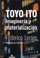 TOYO ITO. IMAGINERÍA Y MATERIALIZACIÓN