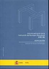 GUIA DE APLICACION DE LA INSTRUCCION DE HORMIGON ESTRUCTURAL (EHE-08). EDIFICACION