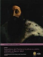 SEBASTIANO DEL PIOMBO E LA PITTURA SU PIETRA "IL RITRATTO DI BACCIO VALORI. RESTAURO E RICERCHE."