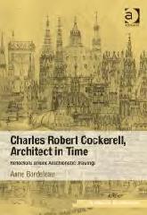 CHARLES ROBERT COCKERELL, ARCHITECT IN TIME "REFLECTIONS AROUND ANACHRONISTIC DRAWINGS"