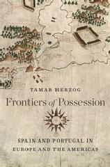FRONTIERS OF POSSESSION "SPAIN AND PORTUGAL IN EUROPE AND THE AMERICAS"