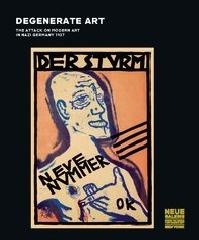 DEGENERATE ART "THE ATTACK ON MODERN ART IN NAZI GERMANY, 1937"