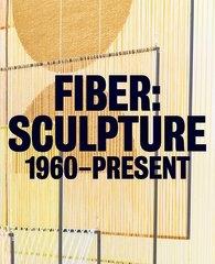 FIBER "SCULPTURE 1960-PRESENT"