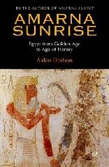 AMARNA SUNRISE: EGYPT FROM GOLDEN AGE TO AGE OF HERESY.
