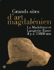 GRANDS SITE D'ART MAGDALENIEN "LA MADELEINE ET LAUGERIE-BASSE IL Y A 15000 ANS"