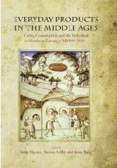 EVERYDAY PRODUCTS IN THE MIDDLE AGES "EVERYDAY PRODUCTS IN THE MIDDLE AGES: CRAFTS, CONSUMPTION AND THE INDIVIDUAL IN NORTHERN EUROPE C. AD 80"