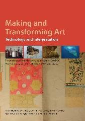 MAKING AND TRANSFORMING ART "CHANGES IN ARTISTS' MATERIALS AND PRACTICE"
