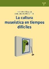 LA CULTURA MUSEÍSTICA EN TIEMPOS DIFÍCILES