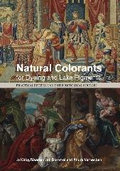 NATURAL COLORANTS FOR DYEING AND LAKE PIGMENTS: PRACTICAL RECIPES AND THEIR HISTORICAL SOURCES
