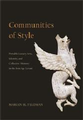 COMMUNITIES OF STYLE "PORTABLE LUXURY ARTS, IDENTITY, AND COLLECTIVE MEMORY IN THE IRON AGE LEVANT"