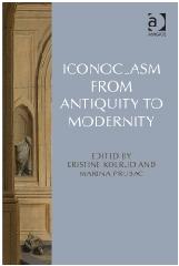 ICONOCLASM FROM ANTIQUITY TO MODERNITY