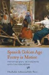 SPANISH GOLDEN AGE POETRY IN MOTION "THE DYNAMICS OF CREATION AND CONVERSATION"