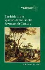 THE IRISH IN THE SPANISH ARMIES IN THE SEVENTEENTH CENTURY