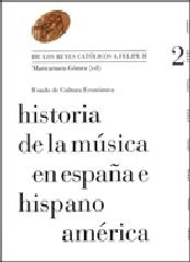 HISTORIA DE LA MÚSICA EN ESPAÑA E HISPANOAMÉRICA. Vol.2 "DE LOS REYES CATÓLICOS A FELIPE II."