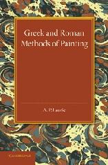 GREEK AND ROMAN METHODS OF PAINTING "SOME COMMENTS ON THE STATEMENTS MADE BY PLINY AND VITRUVIUS ABOUT WALL AND PANEL PAINTING"
