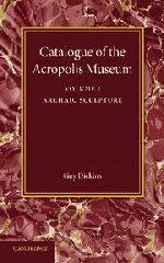 CATALOGUE OF THE ACROPOLIS MUSEUM Vol.1 "ARCHAIC SCULPTURE"