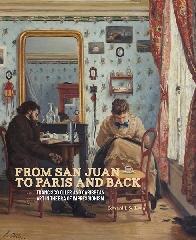 FROM SAN JUAN TO PARIS AND BACK FRANCISCO OLLER AND CARIBBEAN ART IN THE ERA OF IMPRESSIONISM