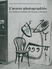 L'OEUVRE PHOTOGRAPHIÉE "LES ATELIERS D'ARTISTES DE PICASSO À WARHOL"