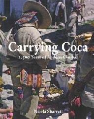 CARRYING COCA "1,500 YEARS OF ANDEAN CHUSPAS"