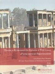 TEATROS ROMANOS EN ESPAÑA Y PORTUGAL ¿PATRIMONIO PROTEGIDO?