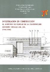 INVESTIGACIÓN EN CONSTRUCCIÓN "EL INSTITUTO DE CIENCIAS DE LA CONSTRUCCIÓN EDUARDO TORROJA DEL CSIC (1934-2014)"
