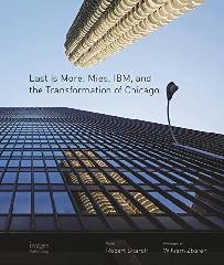 LAST IS MORE MIES, IBM AND THE TRANSFORMATION OF CHICAGO