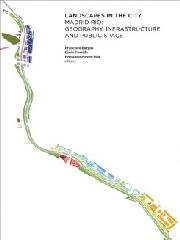 LANDSCAPES IN THE CITY "MADRID RÍO: GEOGRAPHY, INFRASTRUCTURE AND PUBLIC SPACE"
