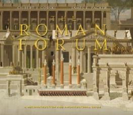 THE ROMAN FORUM "A RECONSTRUCTION AND ARCHITECTURAL GUIDE"