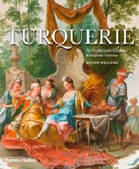 TURQUERIE "AN EIGHTEENTH-CENTURY EUROPEAN FANTASY"