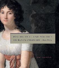 PORTRAITURE AND POLITICS IN REVOLUTIONARY FRANCE