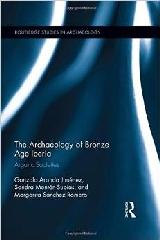 THE ARCHAEOLOGY OF BRONZE AGE IBERIA "ARGARIC SOCIETIES"
