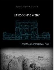 OF ROCKS AND WATER AN ARCHAEOLOGY OF PLACE