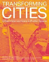 TRANSFORMING CITIES "URBAN INTERVENTIONS IN PUBLIC SPACE"
