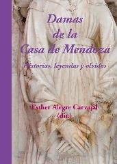 DAMAS DE LA CASA DE MENDOZA "HISTORIAS, LEYENDAS Y OLVIDOS"