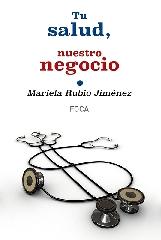 TU SALUD, NUESTRO NEGOCIO "QUIÉN GANA CON EL PROCESO DE PRIVATIZACIÓN DE LA SANIDAD PÚBLICA EN ESPA"