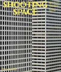 SHOOTING SPACE "ARCHITECTURE IN CONTEMPORARY PHOTOGRAPHY"