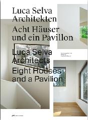 LUCA SELVA ARCHITECTS "Eight Houses and a Pavilion"
