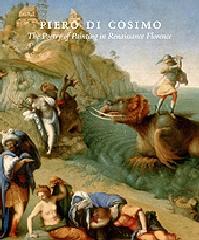 PIERO DI COSIMO "THE POETRY OF PAINTING IN RENAISSANCE FLORENCE"