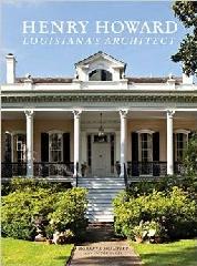 HENRY HOWARD "LOUISIANA'S ARCHITECT"