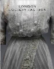 LONDON SOCIETY FASHION 1905-1925 "THE WARDROBE OF HEATHER FIRBANK"